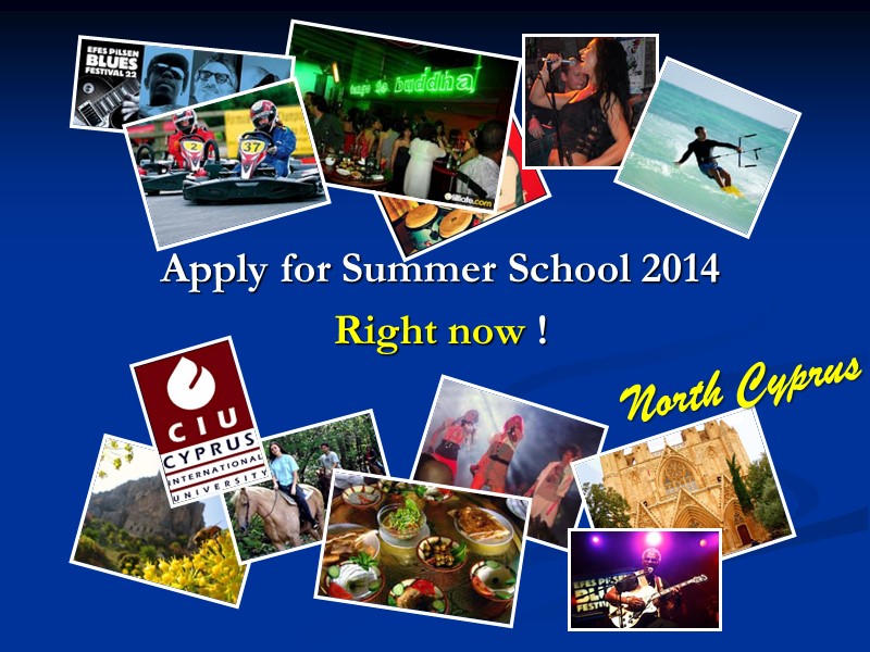 Apply for Summer School 2014 Right now ! North Cyprus